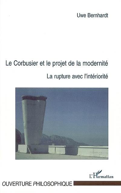 Le Corbusier et le projet de la modernité : la rupture avec l'intériorité