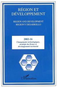 Région et développement, n° 16. Changements technologiques, stratégies des firmes et développement territorial