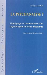 La psychanalyse ? : témoignage et commentaires d'un psychanalyste et d'une analysante