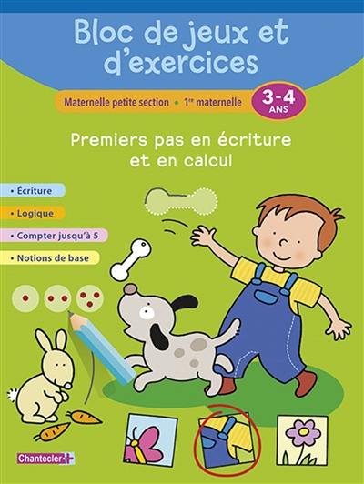 Bloc de jeux et d'exercices maternelle petite section, 1re maternelle, 3-4 ans : premiers pas en écriture et en calcul