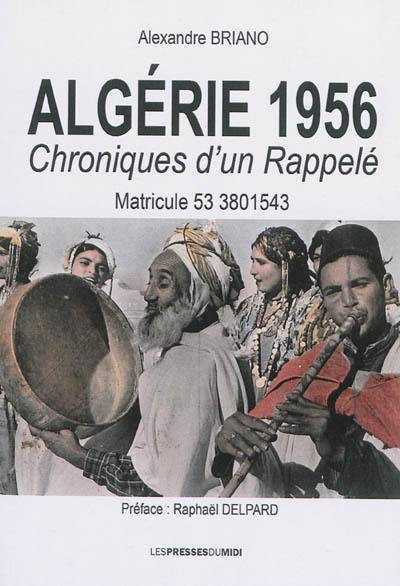 L'Algérie, 1956 : chroniques d'un rappelé : mai 1956-février 1957