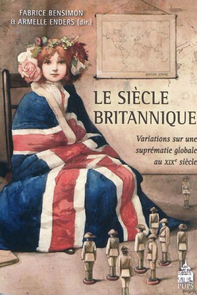 Le siècle britannique : variations sur une suprématie globale au XIXe siècle