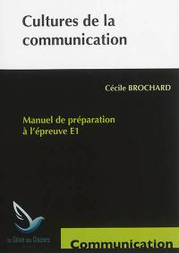 Cultures de la communication : manuel de préparation à l'épreuve E1