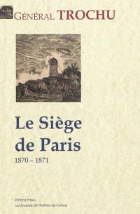 Une page d'histoire contemporaine : le siège de Paris, 1870-1871