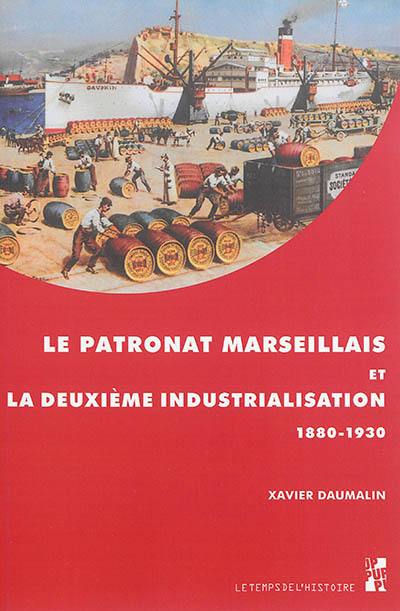 Le patronat marseillais et la deuxième industrialisation : 1880-1930