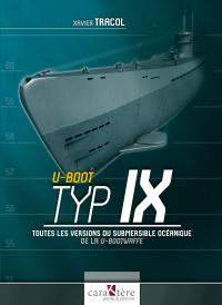 U-Boot Typ IX : toutes les versions du submersible océanique de la U-Bootwaffe