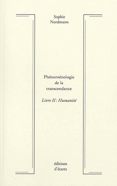 Phénoménologie de la transcendance. Vol. 2. Humanité