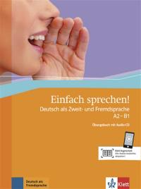 Einfach sprechen ! : Deutsch als Zweit- und Fremdsprache, A2-B1 : Übungsbuch mit Audio-CD