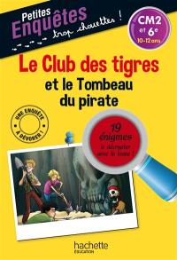 Le club des tigres et le tombeau du pirate : CM2 et 6e, 10-12 ans : 19 énigmes à décrypter avec ta loupe !