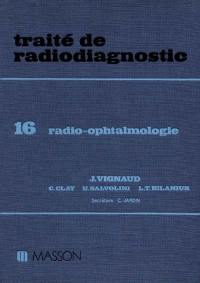 Traité de radiodiagnostic. Vol. 16. Radio-ophtalmologie