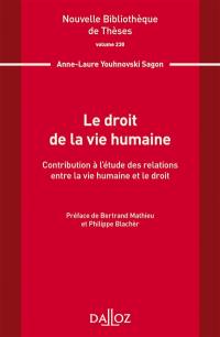 Le droit de la vie humaine : contribution à l'étude des relations entre la vie humaine et le droit
