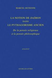 La notion de daïmôn dans le pythagorisme ancien : de la pensée religieuse à la pensée philosophique