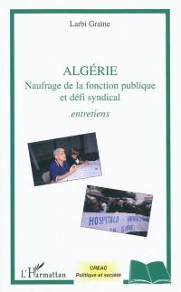Algérie : naufrage de la fonction publique et défi syndical : entretiens