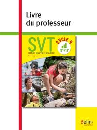 SVT, sciences de la vie et de la Terre, cycle 4, 5e, 4e, 3e : nouveau programme : livre du professeur
