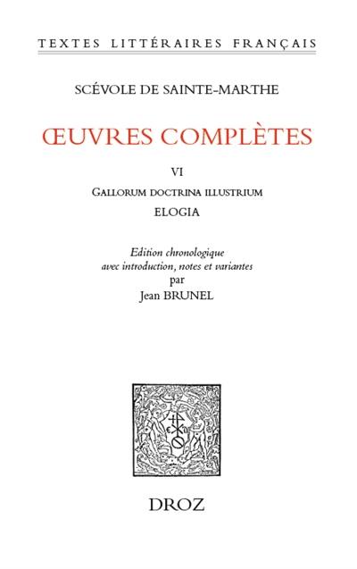 Oeuvres complètes. Vol. 6. Gallorum doctrina illustrium... Elogia