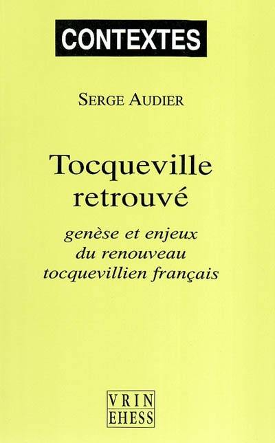 Tocqueville retrouvé, genèse et enjeux du renouveau tocquevillien français