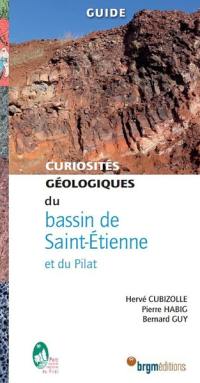 Curiosités géologiques du bassin de Saint-Etienne et du Pilat : guide