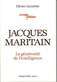 Jacques Maritain : la générosité de l'intelligence