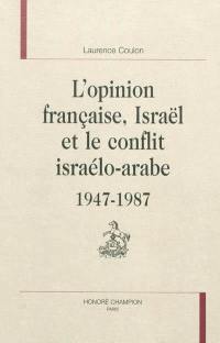 L'opinion française, Israël et le conflit israélo-arabe : 1947-1987