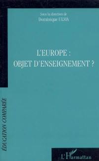 L'Europe, objet d'enseignement ? : actes des journées de l'AFDECE, CIEP Sèvres, 27 mars 2004 et 2 avril 2005
