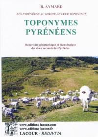 Les Pyrénéens au miroir de leur toponymie. Vol. 5. Toponymes pyrénéens : répertoire géographique et étymologique des deux versants des Pyrénées