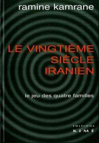 Le vingtième siècle iranien : le jeu des quatre familles