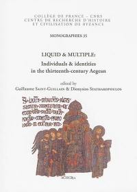 Liquid & multiple : individuals & identities in the thirteenth-century Aegean