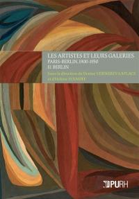 Les artistes et leurs galeries : Paris-Berlin, 1900-1950. Vol. 2. Berlin