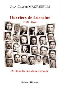 Ouvriers de Lorraine : 1936-1946. Vol. 2. Dans la résistance armée : juin 1941-août 1944