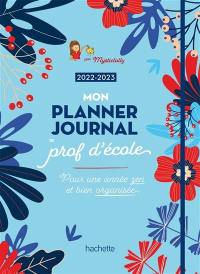 Mon planner-journal de prof d'école 2022-2023 : pour une année zen et bien organisée