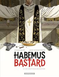 Habemus bastard. Vol. 2. Un coeur sous une soutane