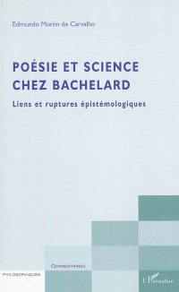 Poésie et science chez Bachelard : liens et ruptures épistémologiques