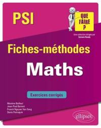 Maths, PSI : fiches-méthodes : exercices corrigés