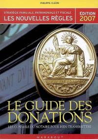 Le guide des donations : les conseils du notaire pour bien transmettre : stratégie familiale, patrimoniale et fiscale, les nouvelles règles