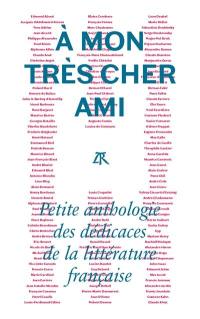 A mon très cher ami : petite anthologie des dédicaces de la littérature française