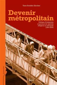 Devenir métropolitain : politique d'intégration et parcours de rapatriés d'Algérie en métropole (1954-2005)