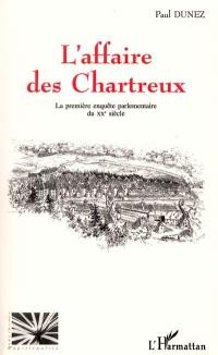 L'affaire des Chartreux : la première enquête parlementaire du XXe siècle
