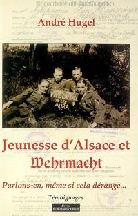 Jeunesse d'Alsace et Wehrmacht : parlons-en même si cela dérange...