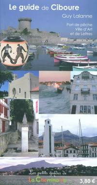 Le guide de Ciboure : port de pêche, ville d'art et de lettres