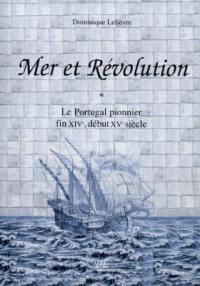 Mer et révolution : le Portugal pionnier fin XIVe, début XVe siècle