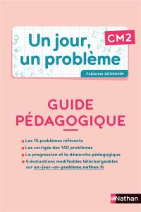 Un jour, un problème CM2 : guide pédagogique + cahier de l'élève