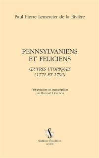 Pennsylvaniens et Féliciens : oeuvres utopiques (1771 et 1792)