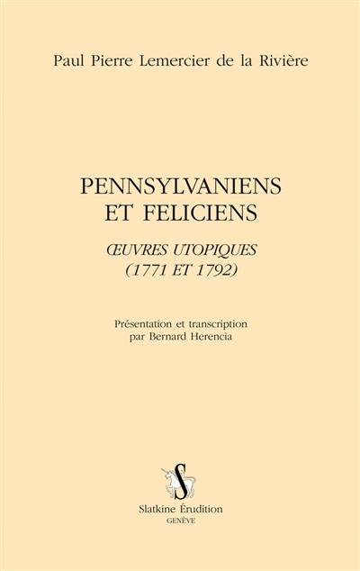 Pennsylvaniens et Féliciens : oeuvres utopiques (1771 et 1792)