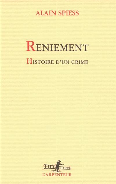 Reniement : histoire d'un crime