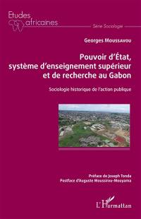 Pouvoir d'Etat, système d'enseignement supérieur et de recherche au Gabon : sociologie historique de l'action publique