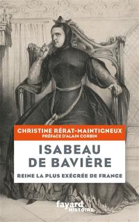 Isabeau de Bavière : reine la plus exécrée de France