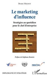 Le marketing d'influence : stratégie au quotidien pour le chef d'entreprise