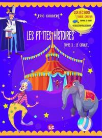 Les pt'ites histoires. Vol. 3. Le cirque