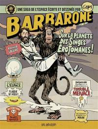 Barbarone. Vol. 1. Sur la planète des singes érotomanes !
