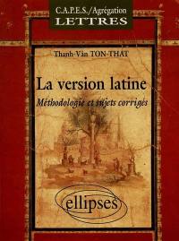La version latine : méthodologie et sujets corrigées